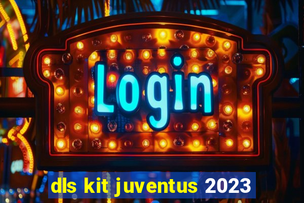 dls kit juventus 2023